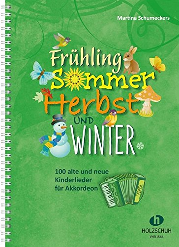 Frühling, Sommer, Herbst und Winter: 100 alte und neue Kinderliede...