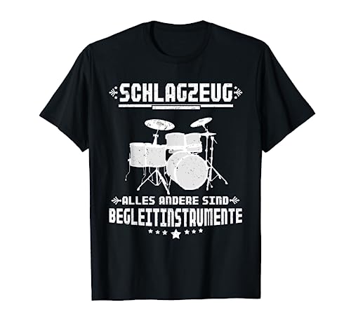 Schlagzeug Alles Andere Sind Begleitinstrumente T-Shirt...