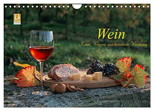 Wein - Reben, Wingerte und historische Weinkeller (Wandkalender 202...