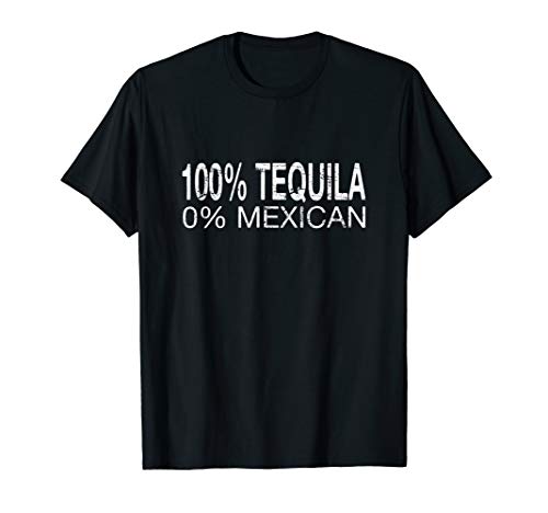 100% Tequila 0% Mexikaner für Partymenschen T-Shirt...