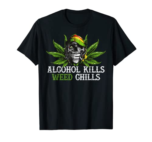 Alkohol tötet Unkraut Chills Marihuana Schädel Geschenk T-Shirt...